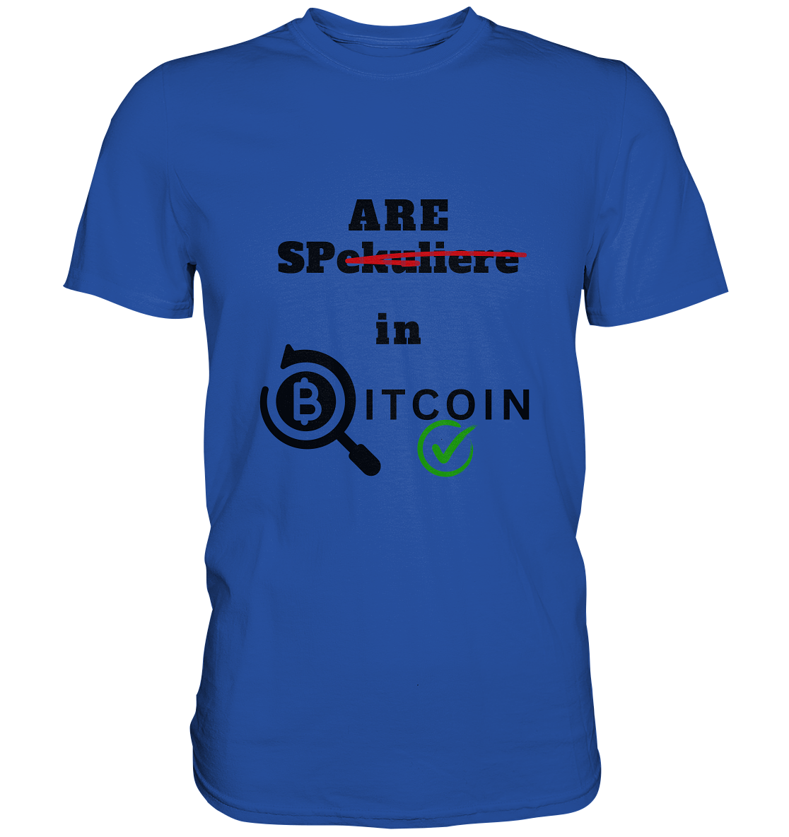 SPARE in BITCOIN (Version "nicht spekuliere", Lupe, grüner Haken)  - Classic Shirt