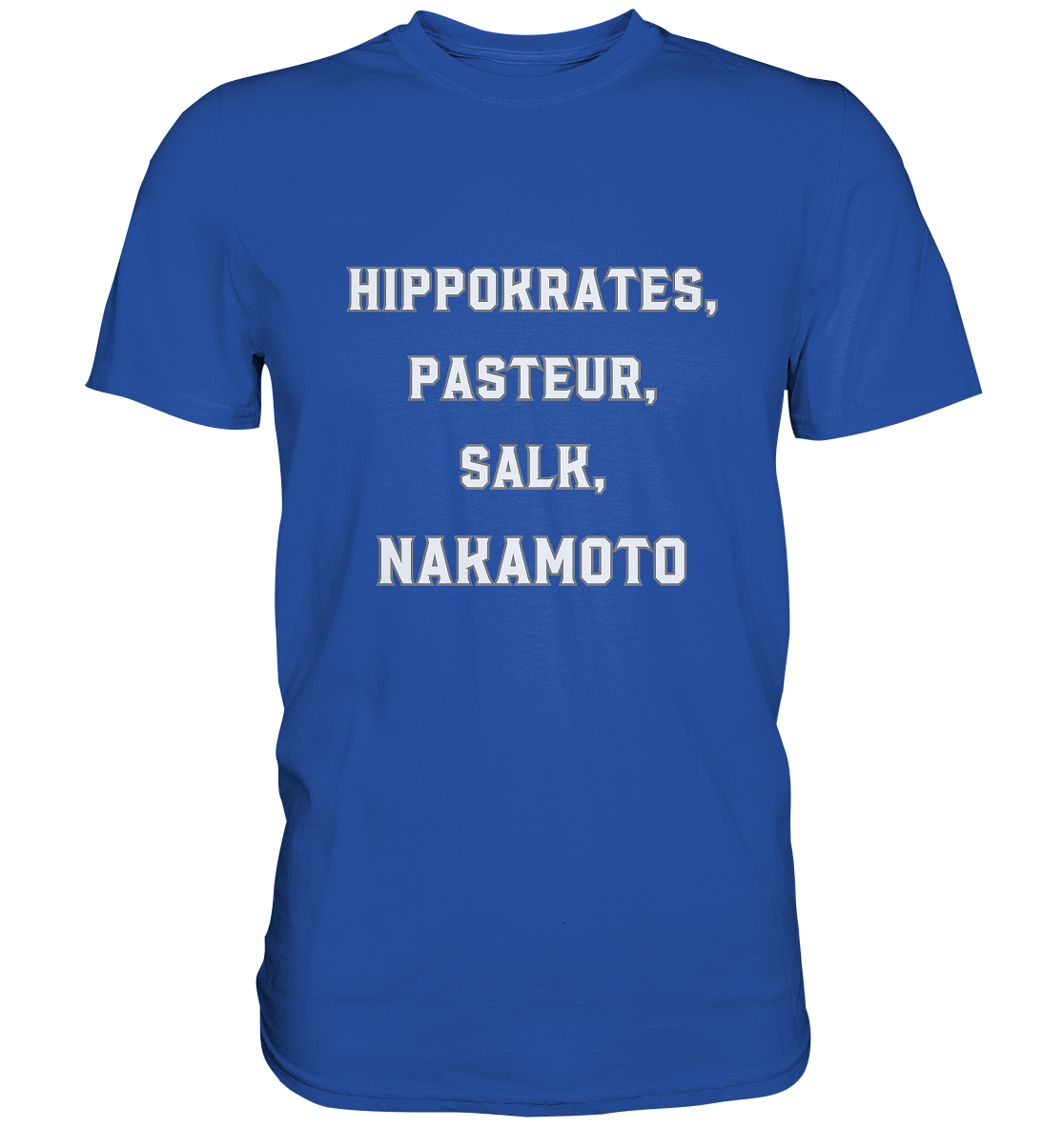 Hippokrates, Pasteur, Salk, Nakamoto - Classic Shirt