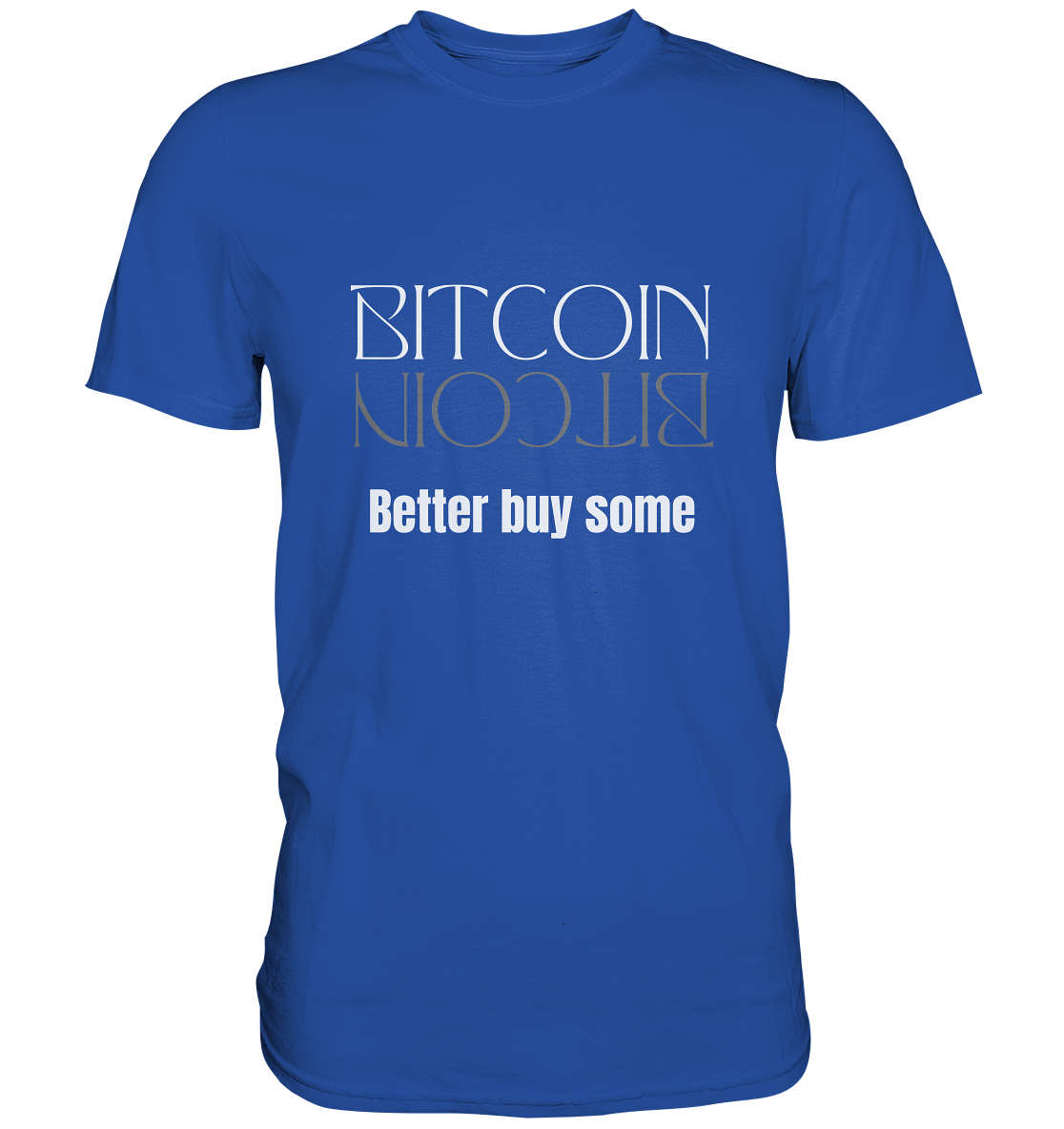 BITCOIN better buy some (Text only Version)  - Classic Shirt