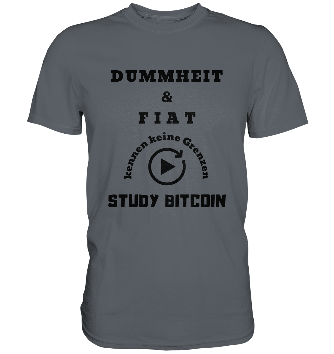 DUMMHEIT & FIAT KENNEN KEINE GRENZEN - STUDY BITCOIN # PLAYBUTTON UNENDLICH - Classic Shirt