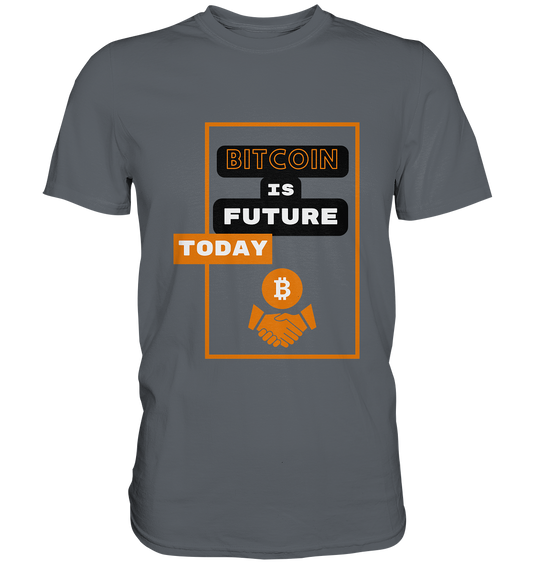 BITCOIN IS FUTURE TODAY - Classic Shirt