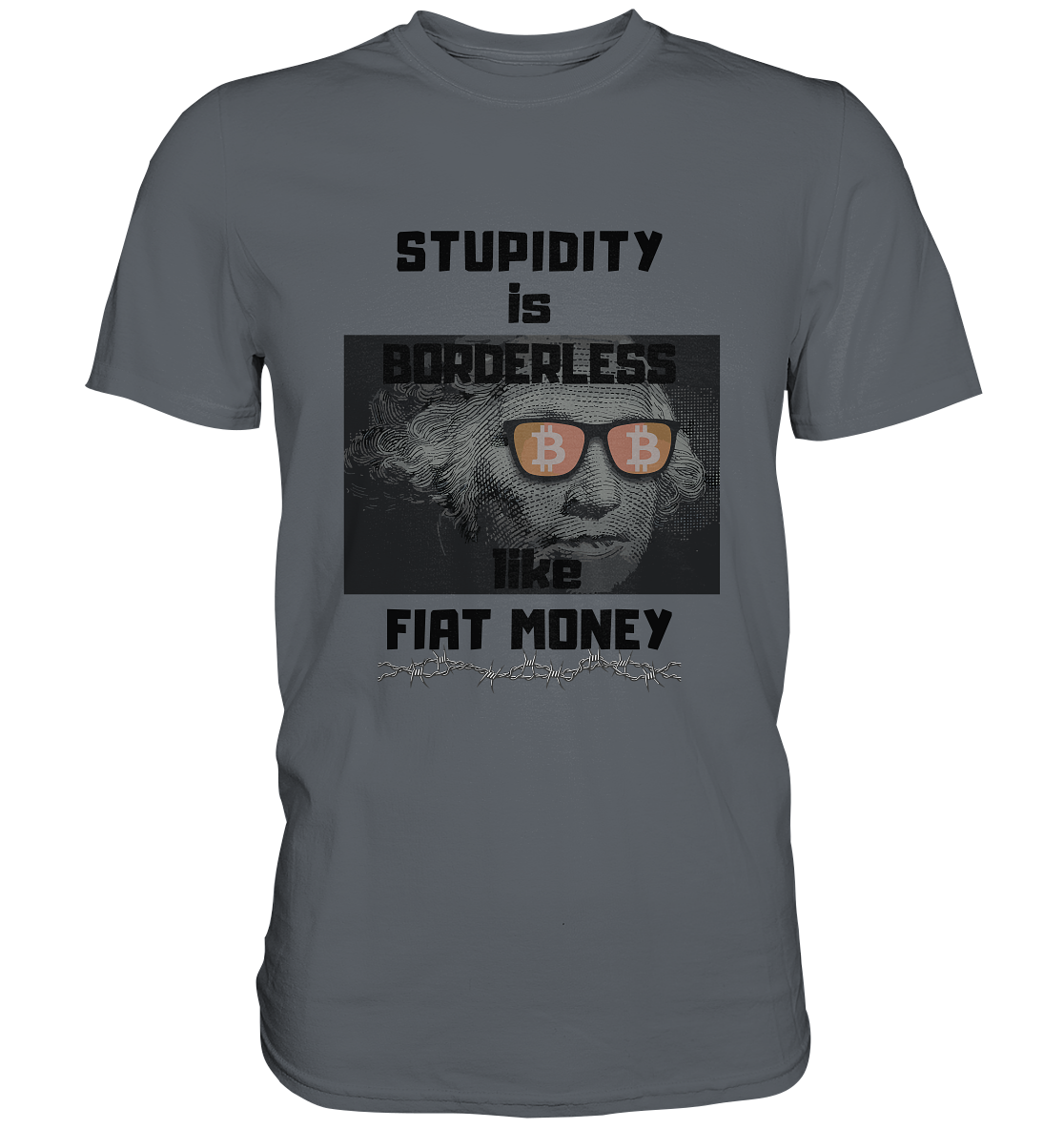 STUPIDITY is BORDERLESS like FIAT MONEY (G.Washington & BTC Brille) - Classic Shirt