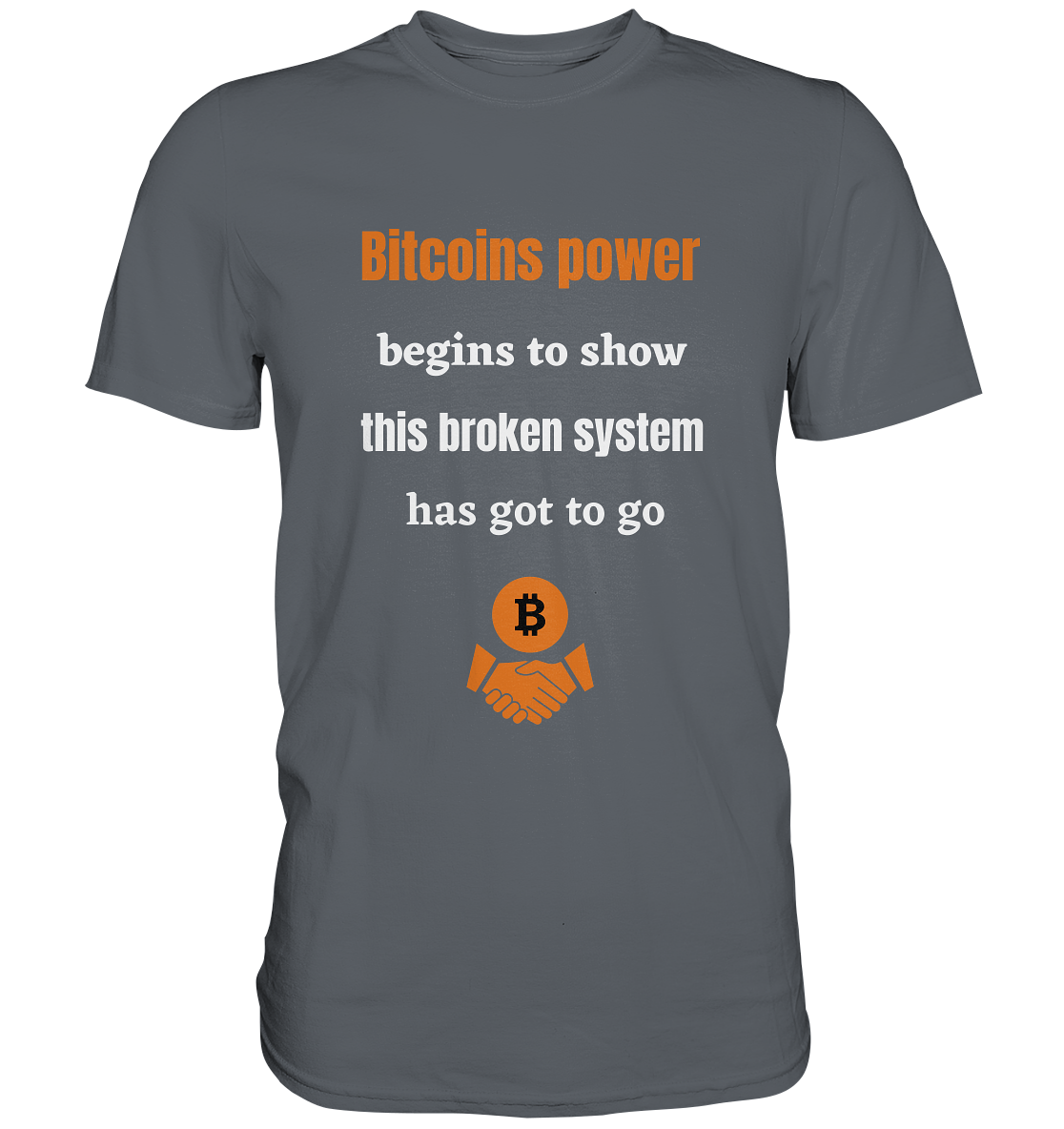 Bitcoins power begins to show this broken system has got to go - Classic Shirt