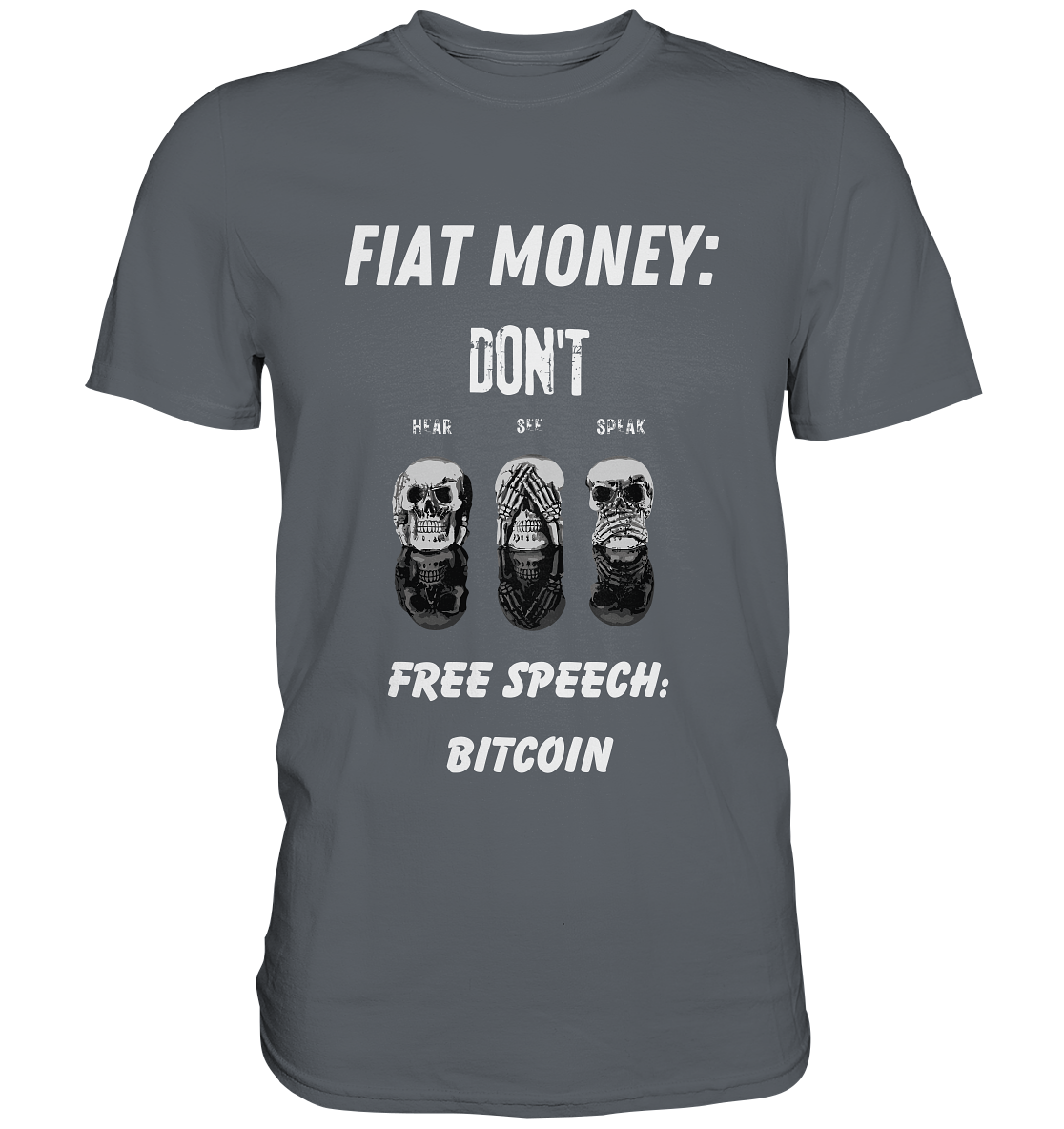 FIAT MONEY: DON´T HEAR, SEE, SPEAK - FREE SPEECH: BITCOIN - Classic Shirt