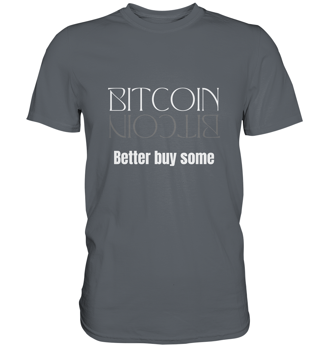 BITCOIN better buy some (Text only Version)  - Classic Shirt