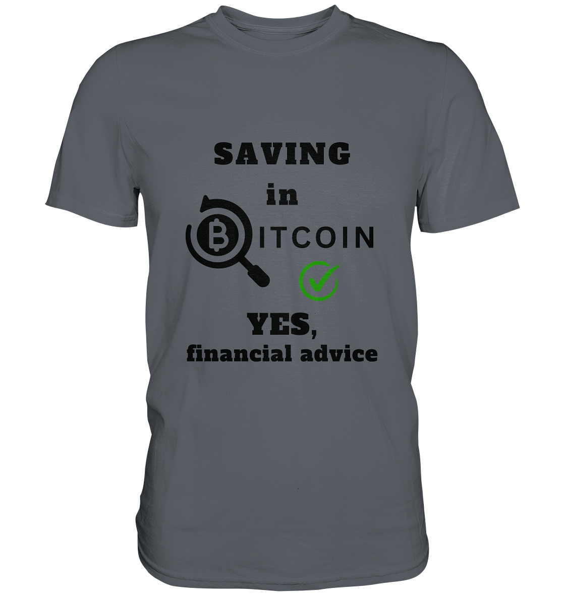 SAVING in BITCOIN - YES, financial advice (Version Lupe, grüner Haken)   - Classic Shirt