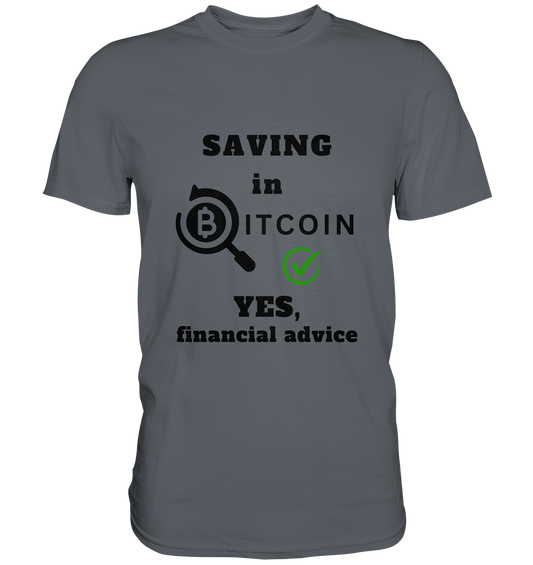 SAVING in BITCOIN - YES, financial advice (Version Lupe, grüner Haken)   - Classic Shirt