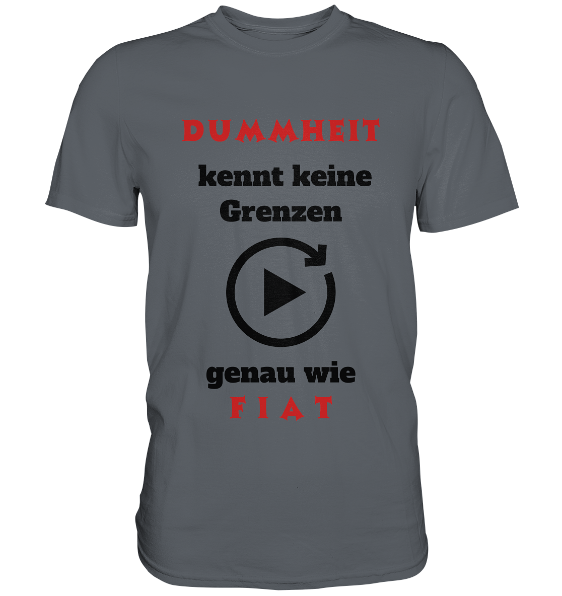 DUMMHEIT (ROT) kennt keine Grenzen - genau wie FIAT (ROT) # PLAYBUTTON UNENDLICH  - Classic Shirt