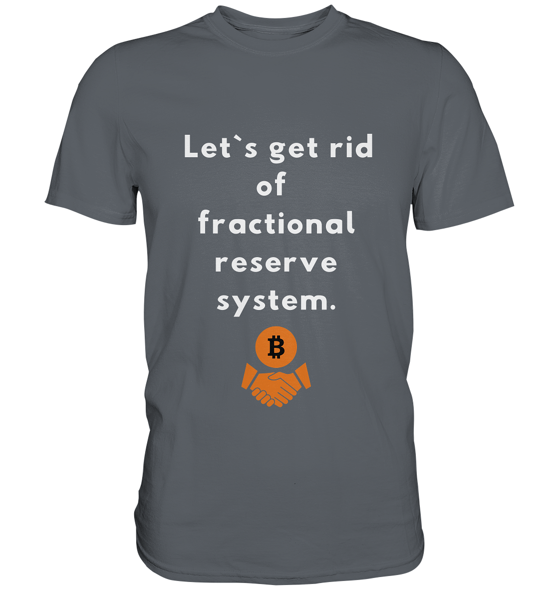 Let`s get rid of fractional reserve system  - Classic Shirt