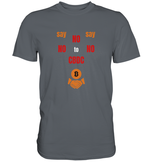 say NO NO NO to CBDC (+Bitcoin handshake)  - Classic Shirt