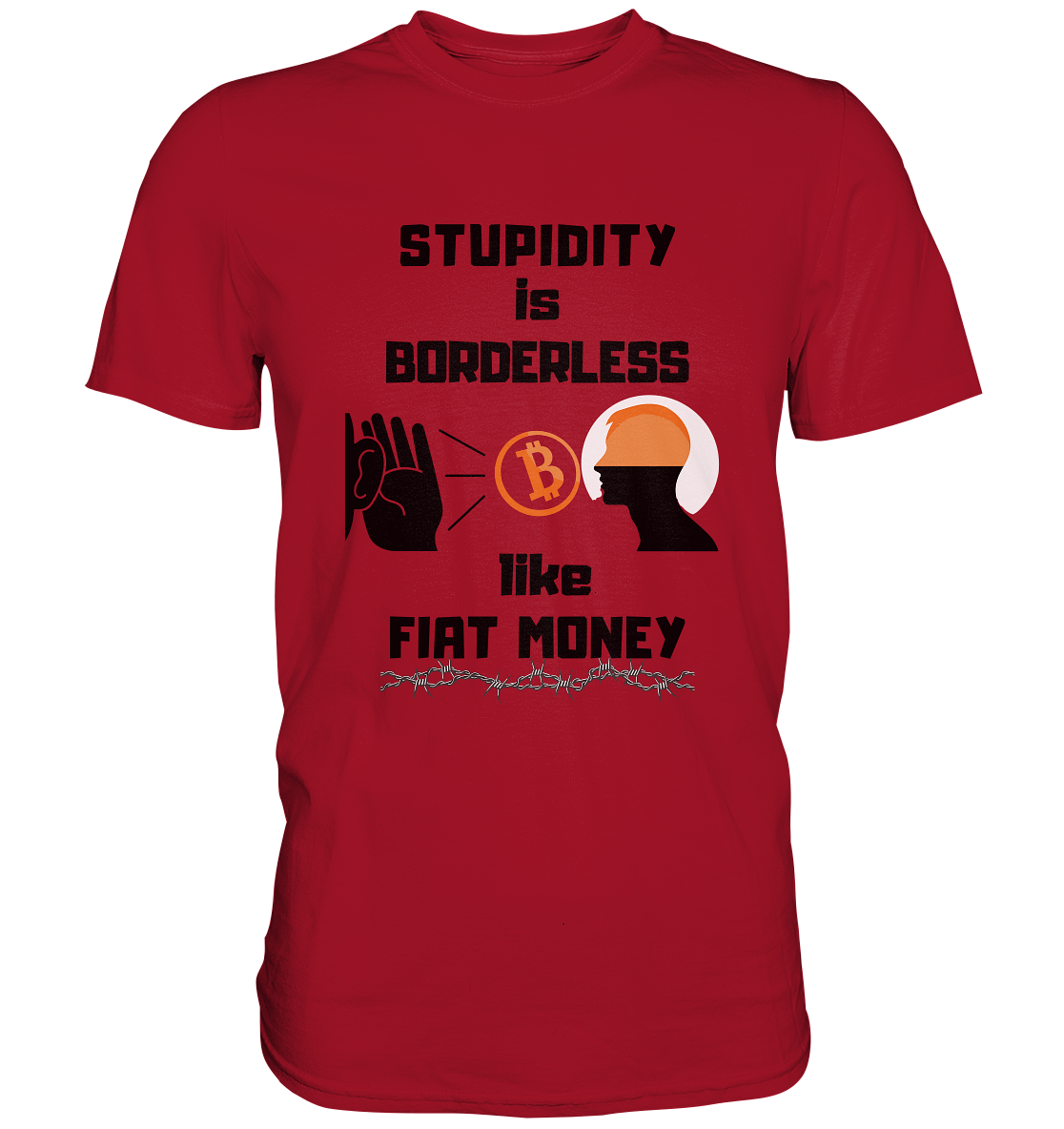 STUPIDITY is BORDERLESS  like FIAT MONEY (Flüstern - BTC - Lauschen Grafik Vers. 2)   - Classic Shirt