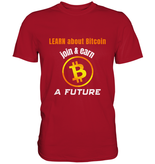 LEARN ABOUT BITCOIN - join & earn - A FUTURE - Classic Shirt