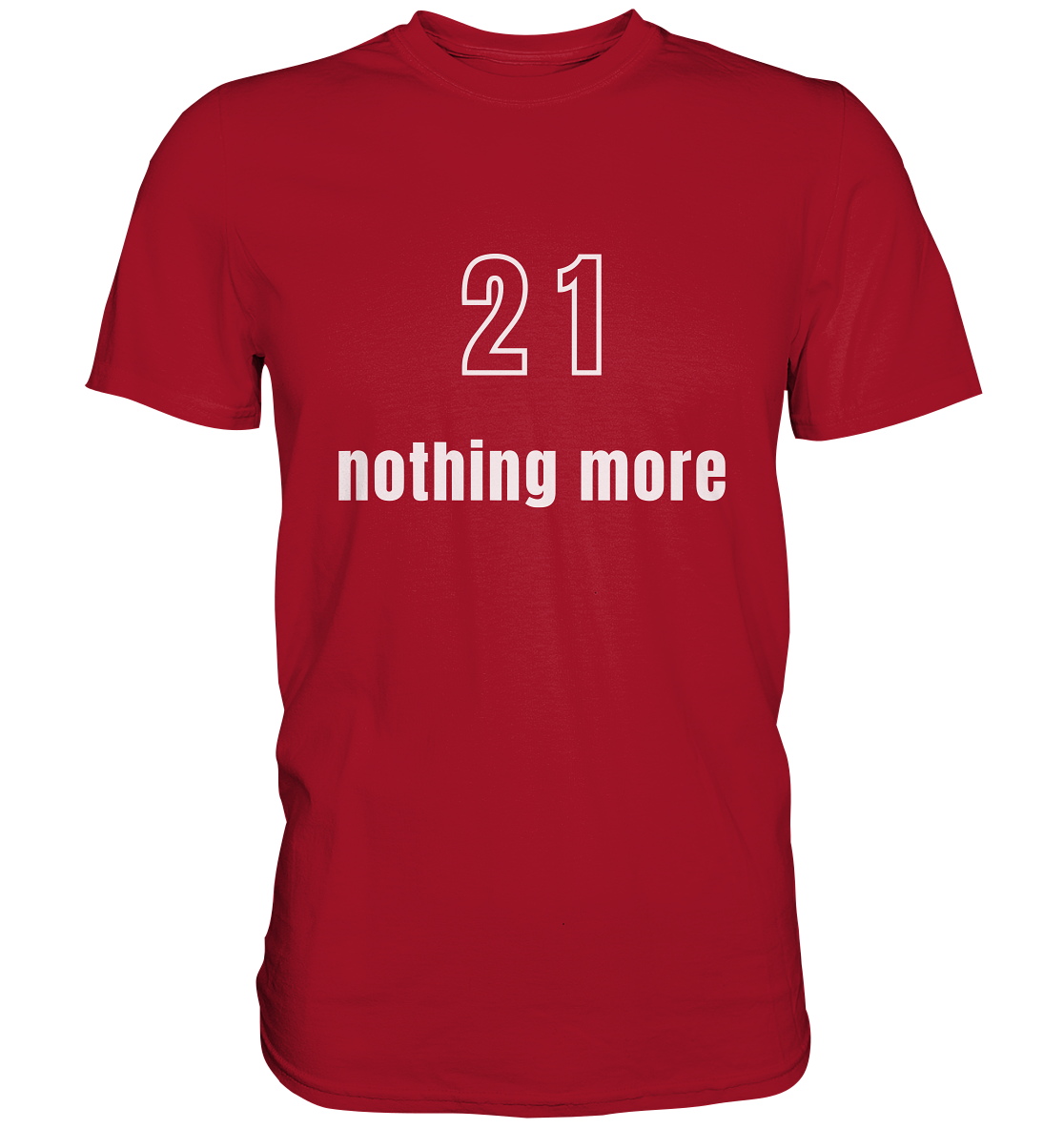 21 - nothing more (Text only) - Classic Shirt