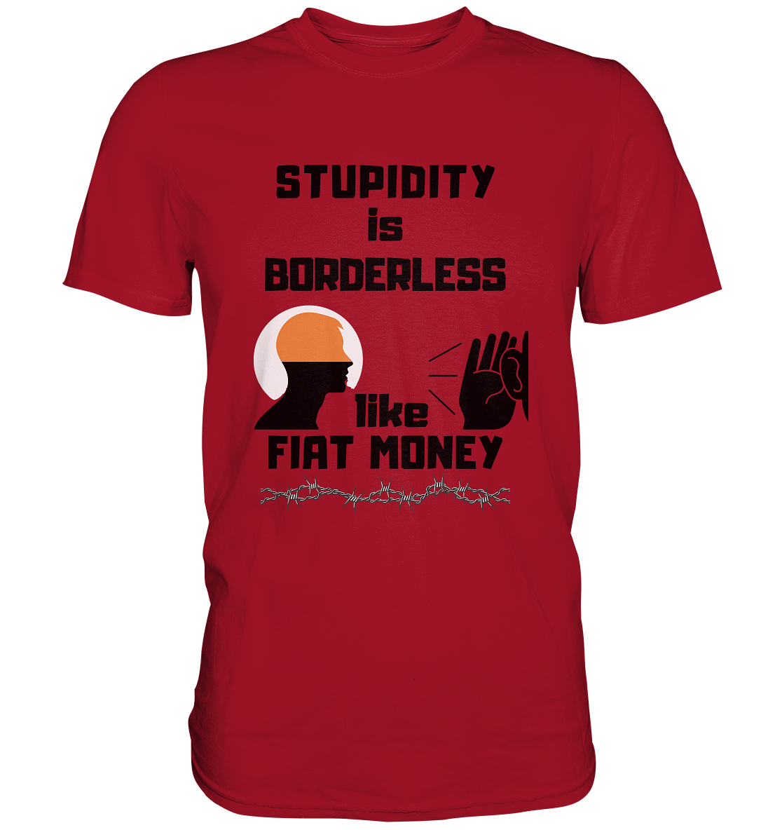 STUPIDITY is BORDERLESS  like FIAT MONEY (Flüstern / Lauschen Grafik)  - Classic Shirt