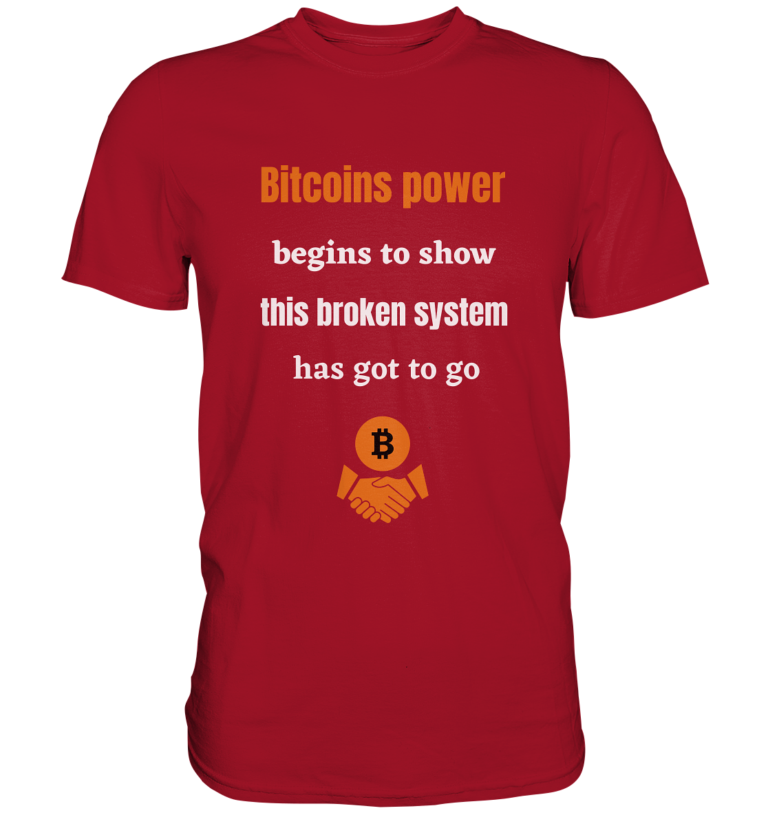 Bitcoins power begins to show this broken system has got to go - Classic Shirt