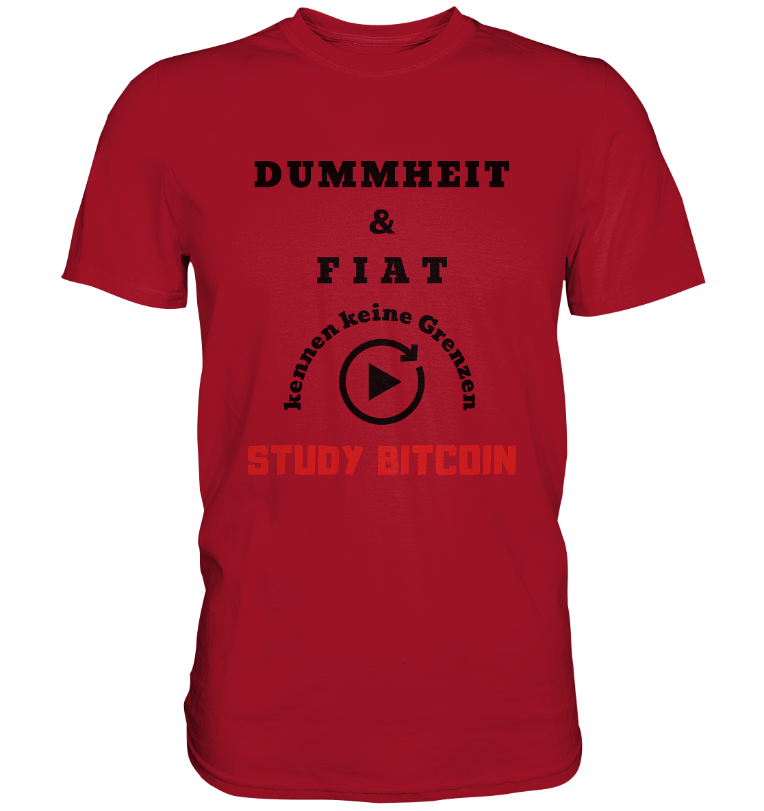 DUMMHEIT & FIAT KENNEN KEINE GRENZEN - STUDY BITCOIN (ROT) # PLAYBUTTON UNENDLICH - Classic Shirt