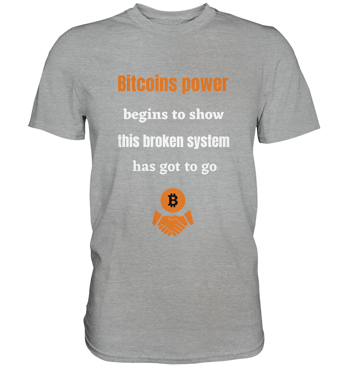 Bitcoins power begins to show this broken system has got to go - Classic Shirt