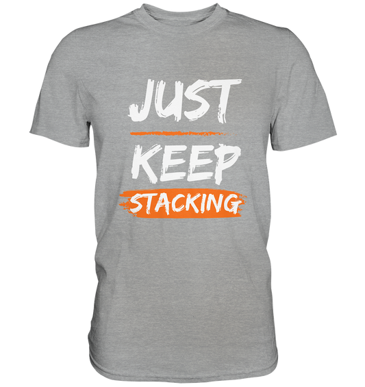 JUST KEEP STACKING - Classic Shirt