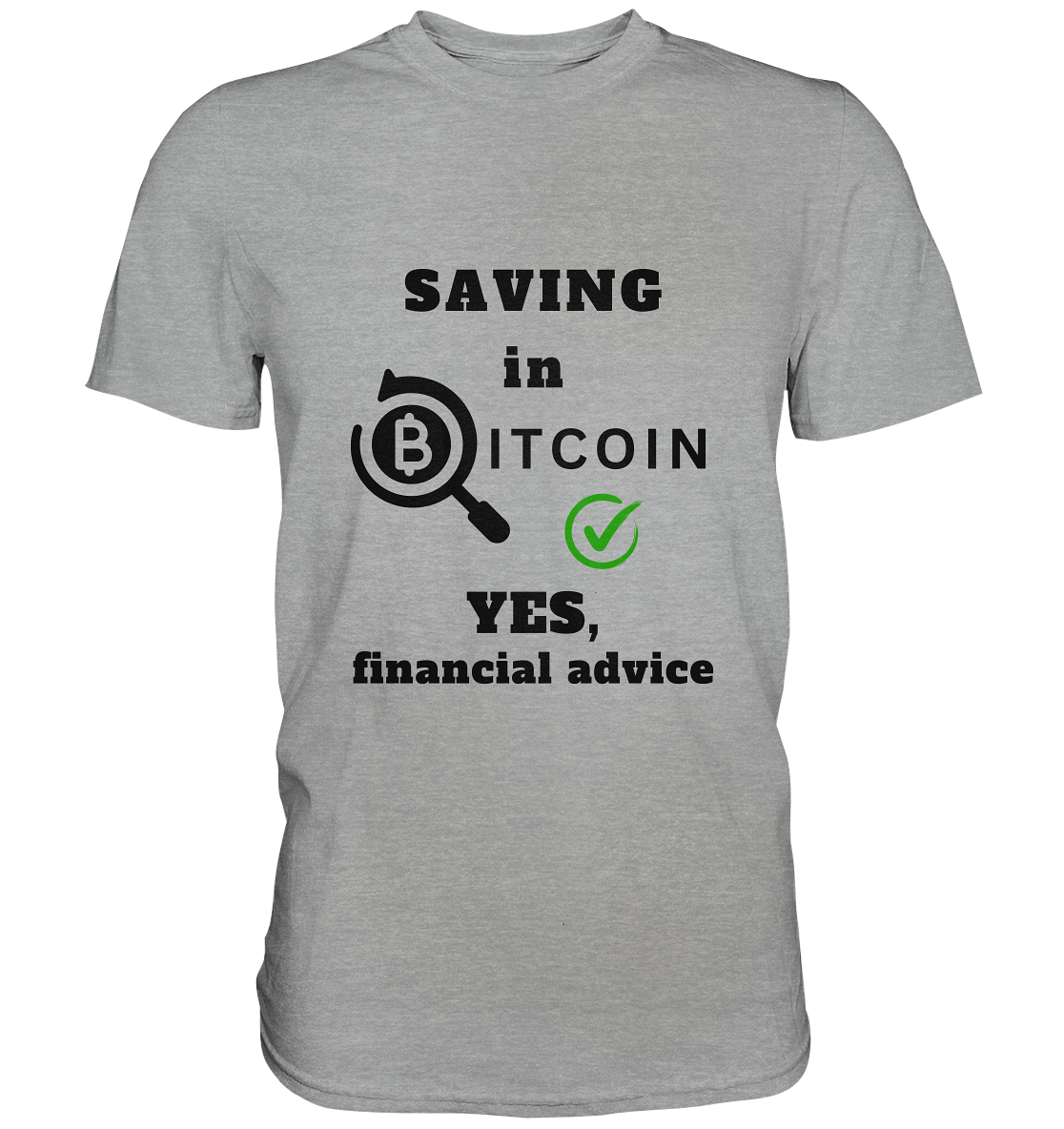 SAVING in BITCOIN - YES, financial advice (Version Lupe, grüner Haken)   - Classic Shirt