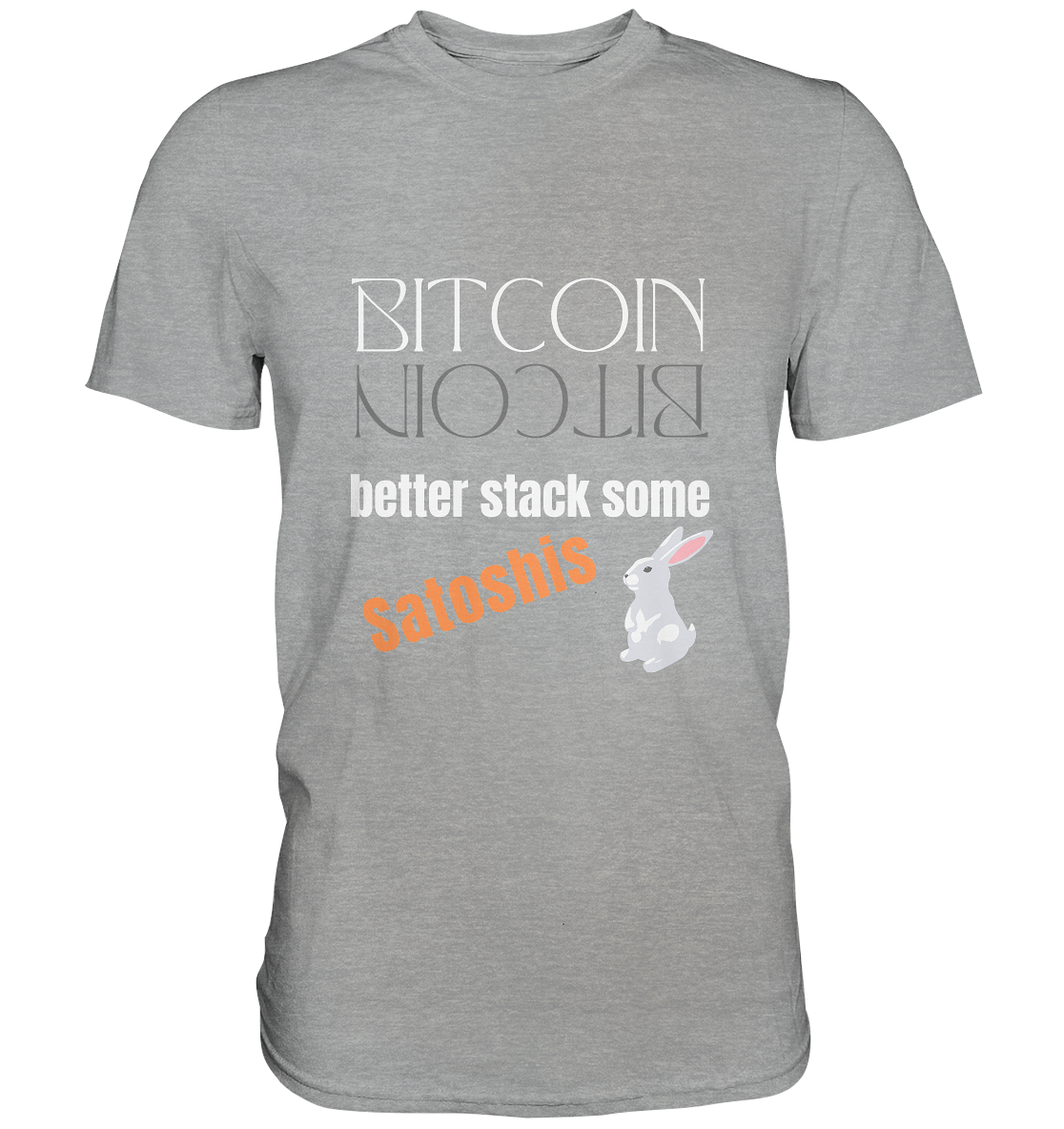 BITCOIN BETTER STACK SOME Satoshis - (Spiegelschrift & Bunny Version) - Classic Shirt