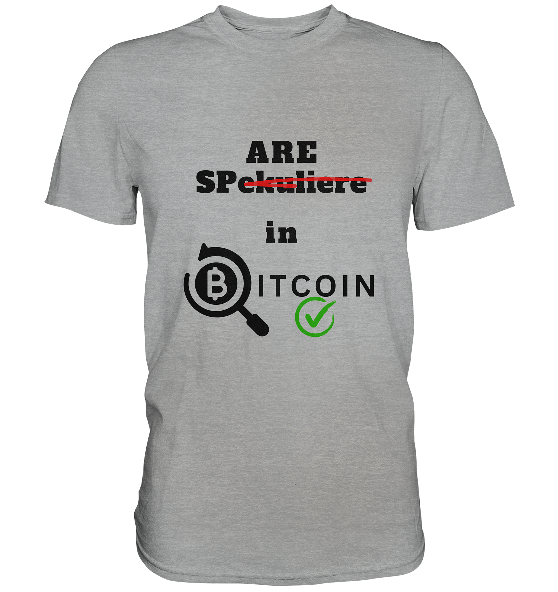 SPARE in BITCOIN (Version "nicht spekuliere", Lupe, grüner Haken)  - Classic Shirt