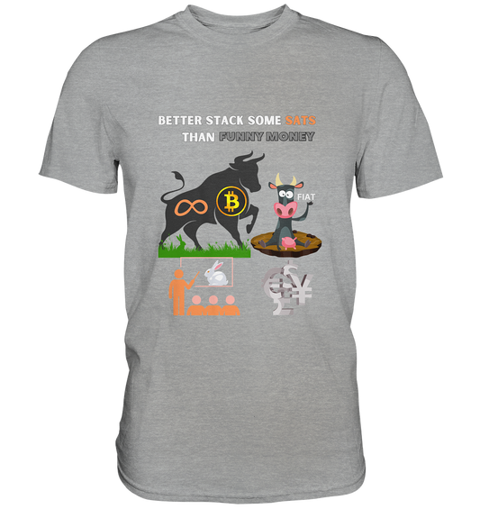 BETTER STACK SOME SATS THAN FUNNY MONEY - BTC BULLE, unendlich, Kaninchenbau-Schule,... - Classic Shirt