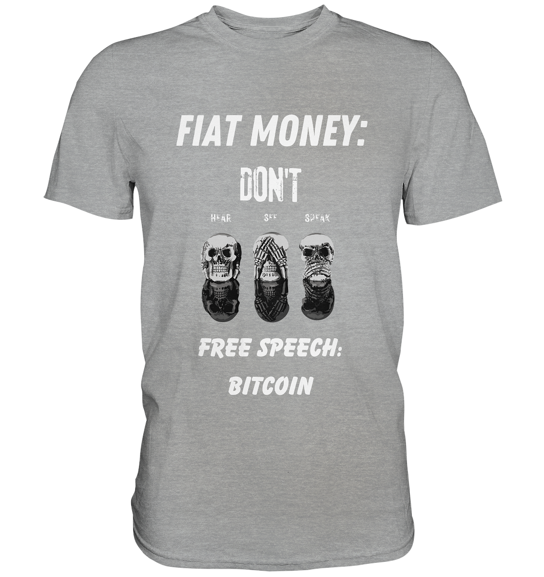 FIAT MONEY: DON´T HEAR, SEE, SPEAK - FREE SPEECH: BITCOIN - Classic Shirt