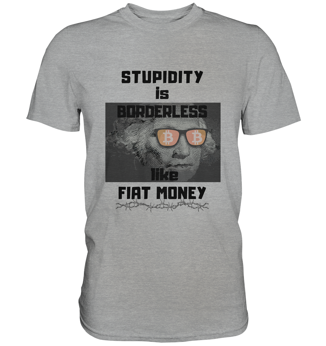 STUPIDITY is BORDERLESS like FIAT MONEY (G.Washington & BTC Brille) - Classic Shirt