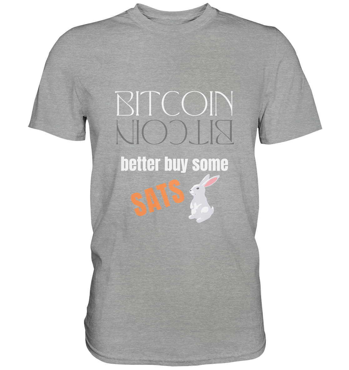 BITCOIN better buy some SATS - (Spiegelschrift & Bunny Version)  - Classic Shirt