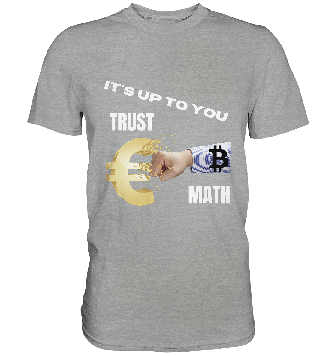 It`s up to you - TRUST or MATH - Classic Shirt