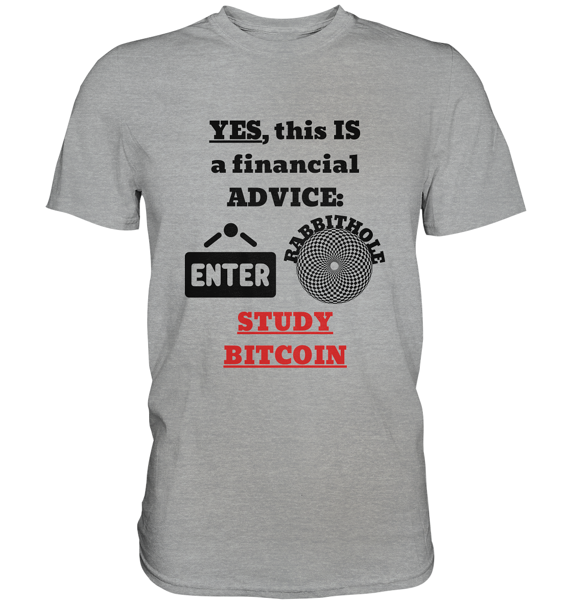 YES, this IS a financial ADVICE: ENTER - RABBITHOLE (Grafiken) - STUDY BITCOIN  - Classic Shirt