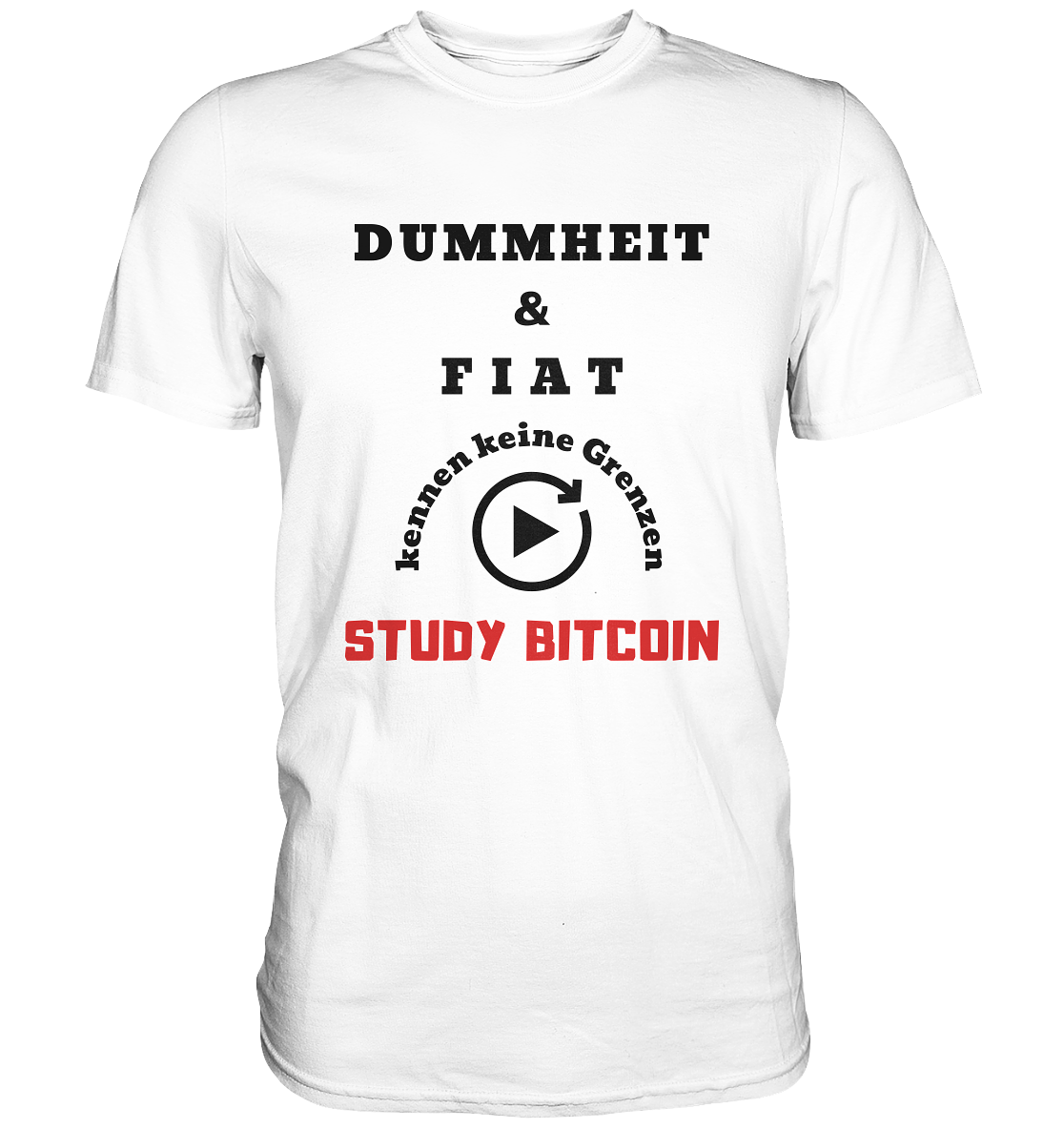 DUMMHEIT & FIAT KENNEN KEINE GRENZEN - STUDY BITCOIN (ROT) # PLAYBUTTON UNENDLICH - Classic Shirt