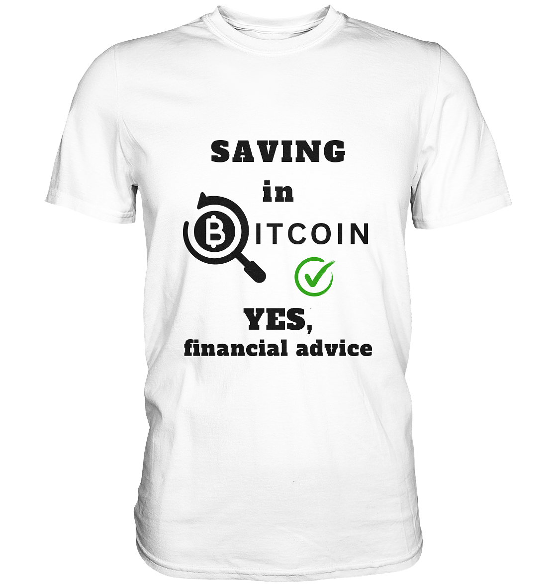 SAVING in BITCOIN - YES, financial advice (Version Lupe, grüner Haken)   - Classic Shirt