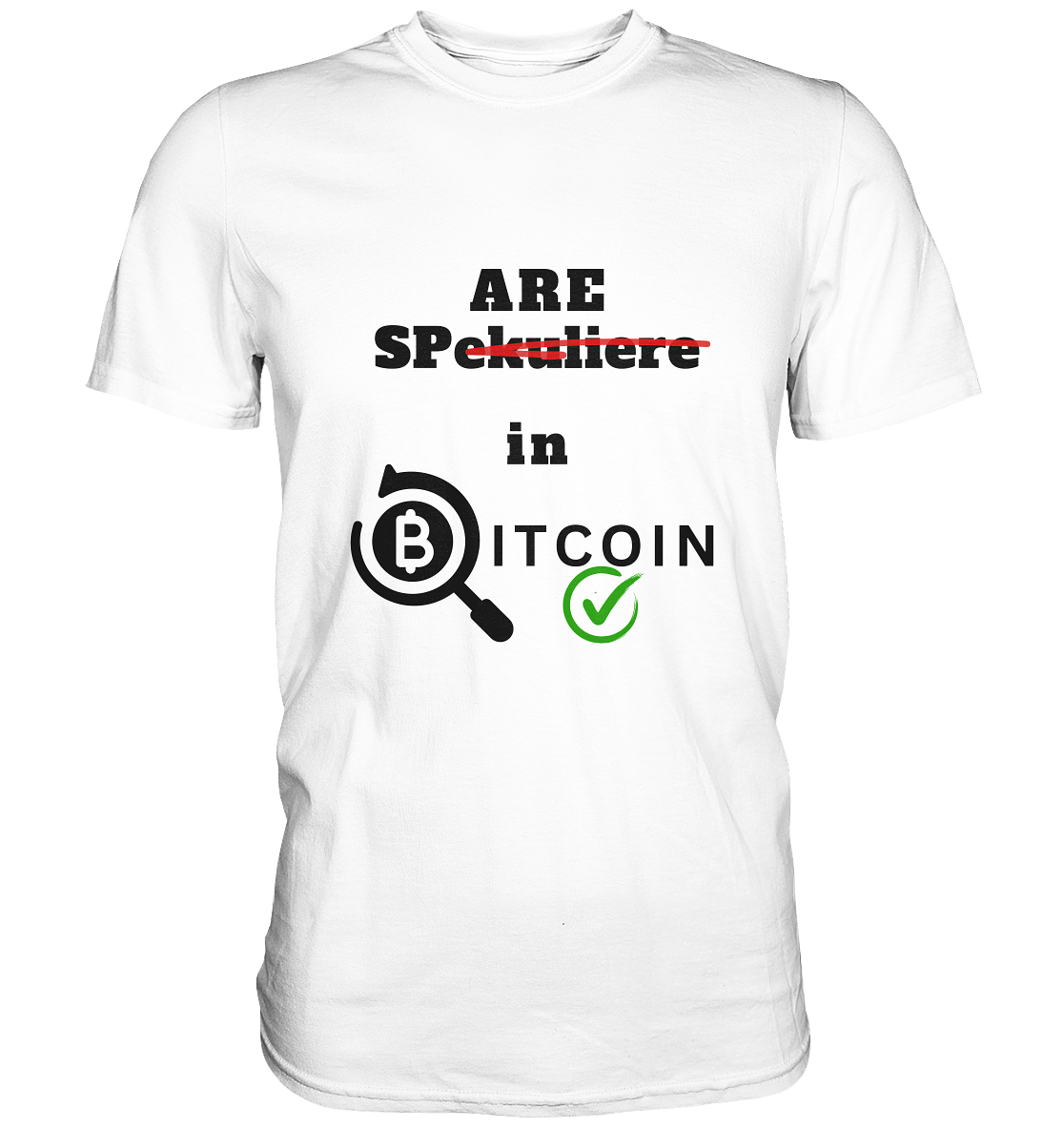 SPARE in BITCOIN (Version "nicht spekuliere", Lupe, grüner Haken)  - Classic Shirt