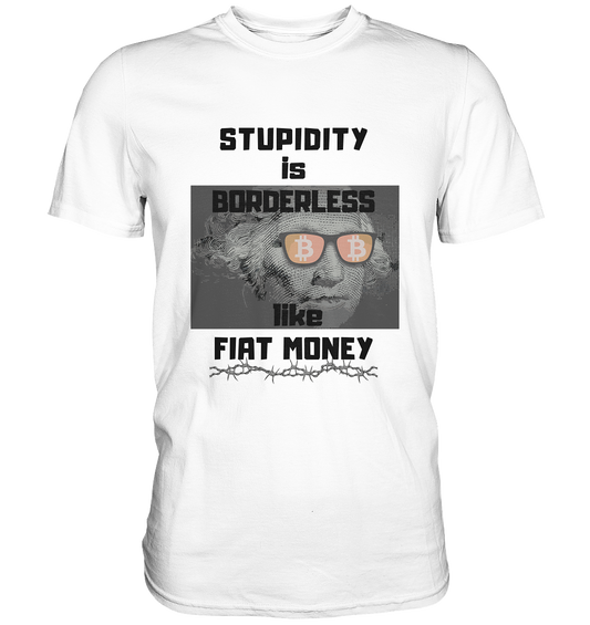 STUPIDITY is BORDERLESS like FIAT MONEY (G.Washington & BTC Brille) - Classic Shirt