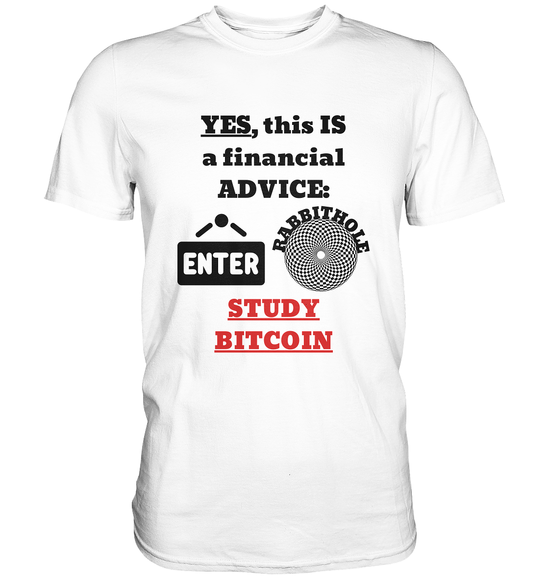 YES, this IS a financial ADVICE: ENTER - RABBITHOLE (Grafiken) - STUDY BITCOIN  - Classic Shirt