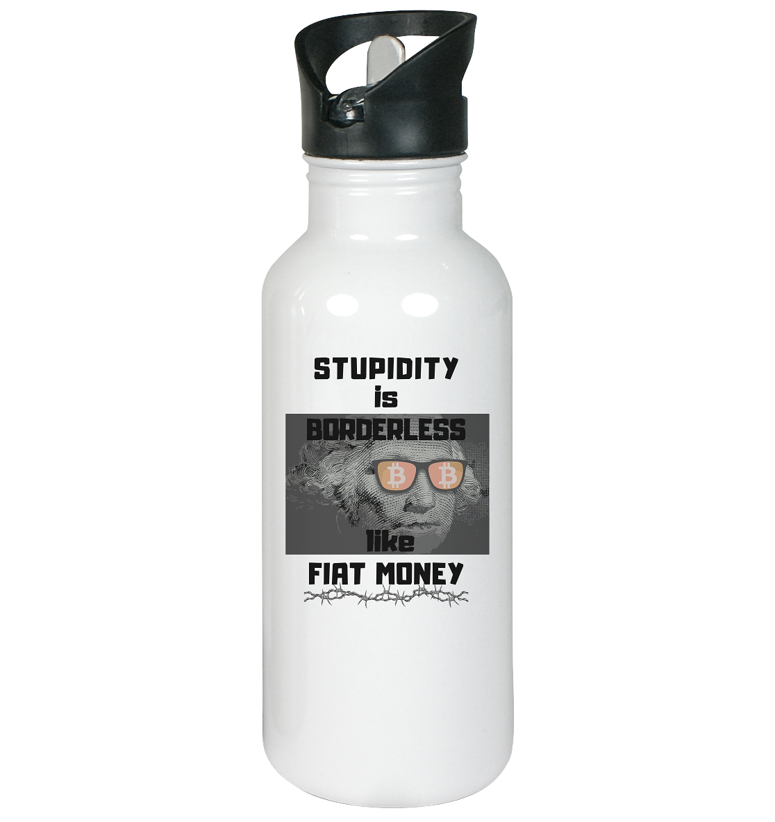 STUPIDITY is BORDERLESS like FIAT MONEY (G. Washington mit BTC-Brille) - Edelstahl-Trinkflasche