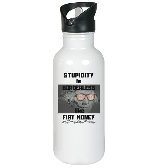 STUPIDITY is BORDERLESS like FIAT MONEY (G. Washington mit BTC-Brille) - Edelstahl-Trinkflasche