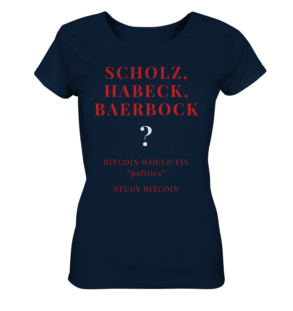SCHOLZ, HABECK, BAERBOCK ? BITCOIN WOULD FIX "politics" - STUDY BITCOIN (Ladies Collection 21% Rabatt bis zum Halving 2024)   - Ladies Organic Basic Shirt