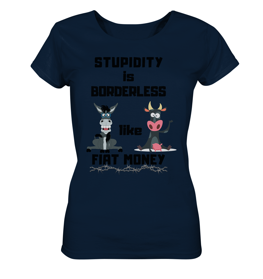 STUPIDITY is BORDERLESS like FIAT MONEY (Esel & Kuh support) LADIES COLLECTION 21% automat. Rabatt bis zum Halving 2024 - Ladies Organic Basic Shirt