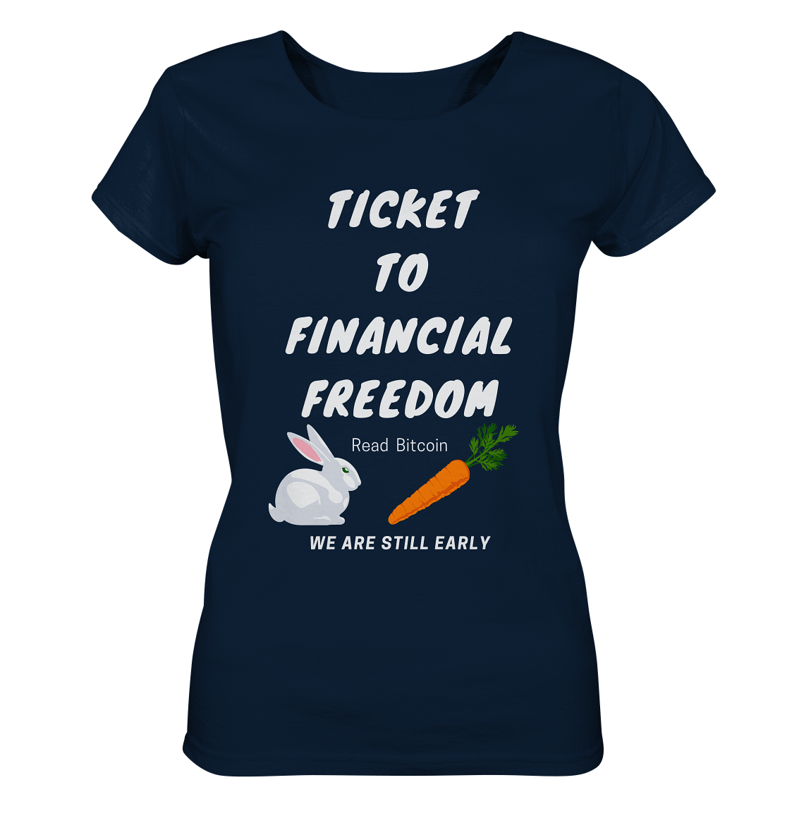 TICKET TO FINANCIAL FREEDOM (Bunny/Carrot Version) Read Bitcoin - We are still early - LADIES COLLECTION 21% automat. Rabatt bis zum Halving 2024  - Ladies Organic Basic Shirt