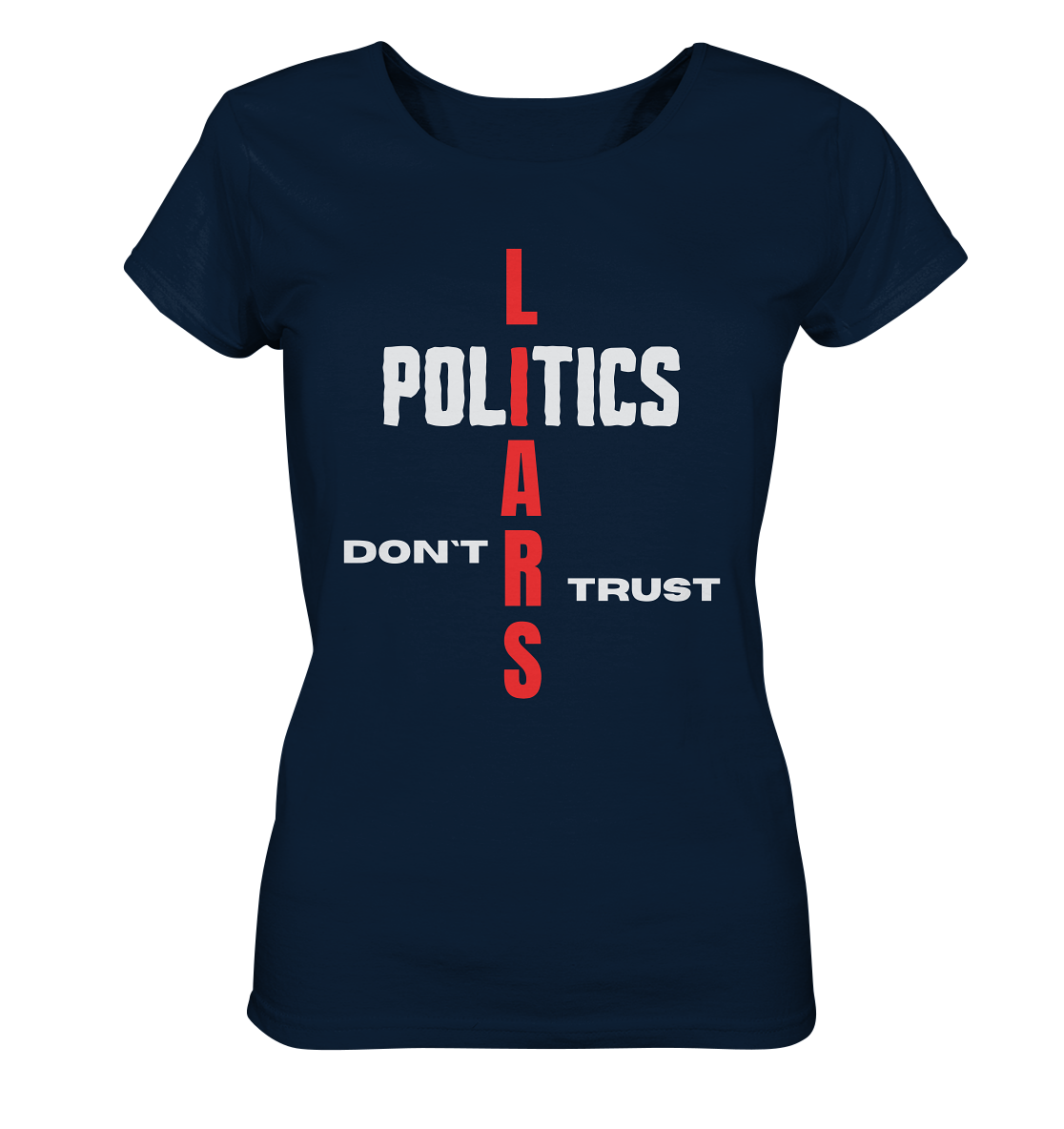 DON`T TRUST POLITICS, LIARS (Ladies Collection, Vers. 2)  - Ladies Organic Basic Shirt