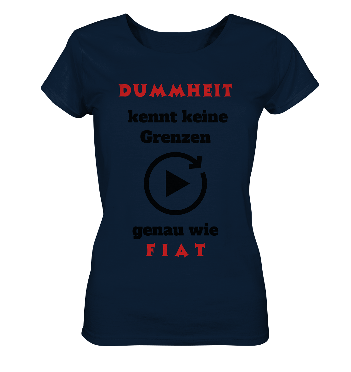 DUMMHEIT (ROT) kennt keine Grenzen - genau wie FIAT (ROT) # ENDLOS-PLAYBUTTON # (Ladies Collection 21% Rabatt bis zum Halving 2024) - Ladies Organic Basic Shirt