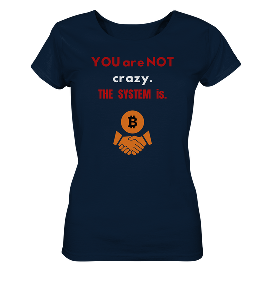 YOU are NOT crazy. THE SYSTEM is. (Ladies Collection 21% Rabatt bis zum Halving 2024) - Ladies Organic Basic Shirt