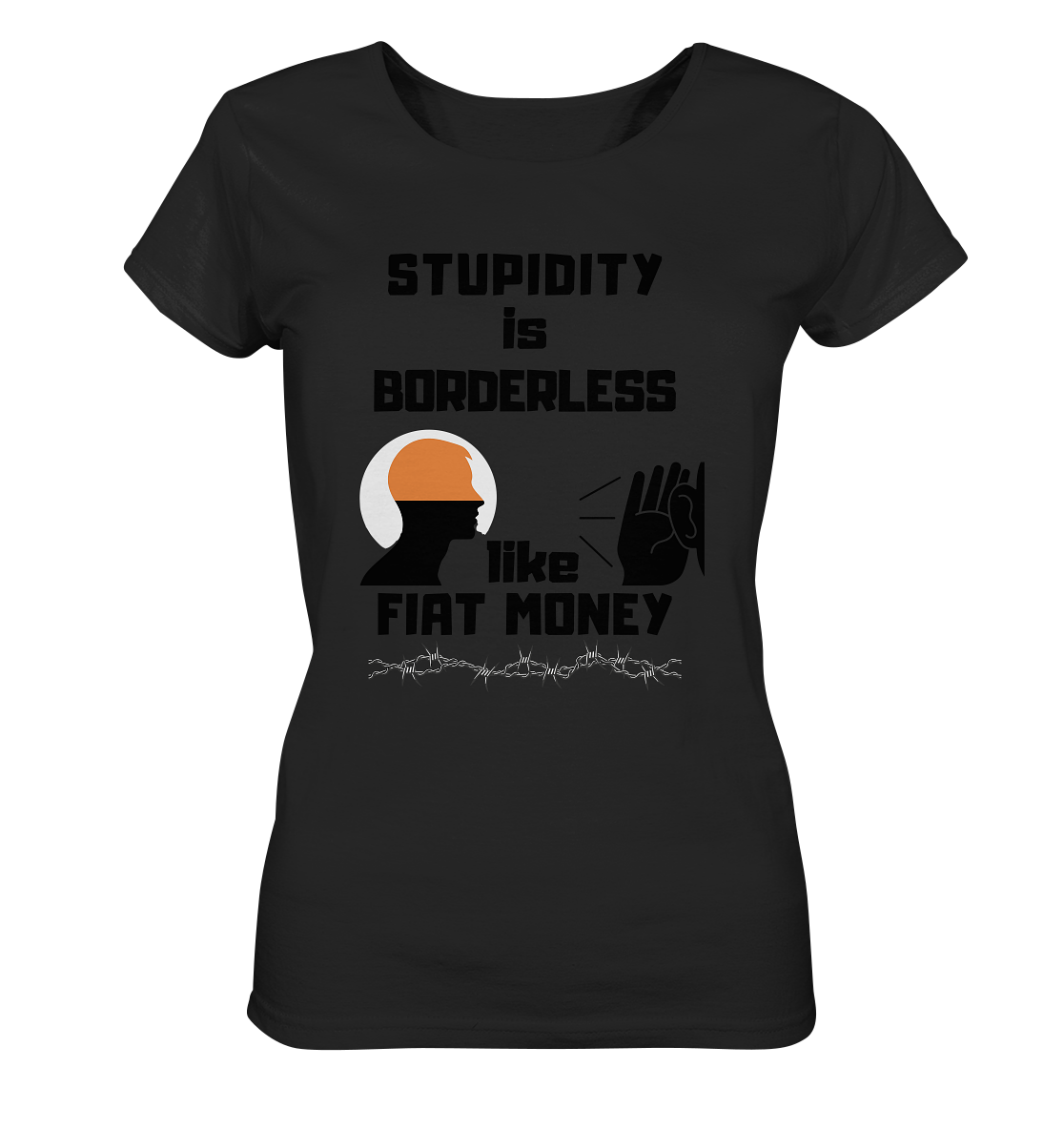 STUPIDITY is BORDERLESS like FIAT MONEY (Flüstern / Lauschen-Grafik) # Ladies Collection 21% Rabatt bis zum Halving 2024  - Ladies Organic Basic Shirt