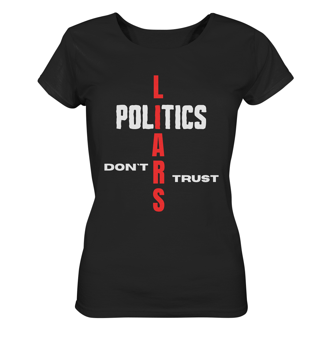 DON`T TRUST POLITICS, LIARS (Ladies Collection, Vers. 2)  - Ladies Organic Basic Shirt
