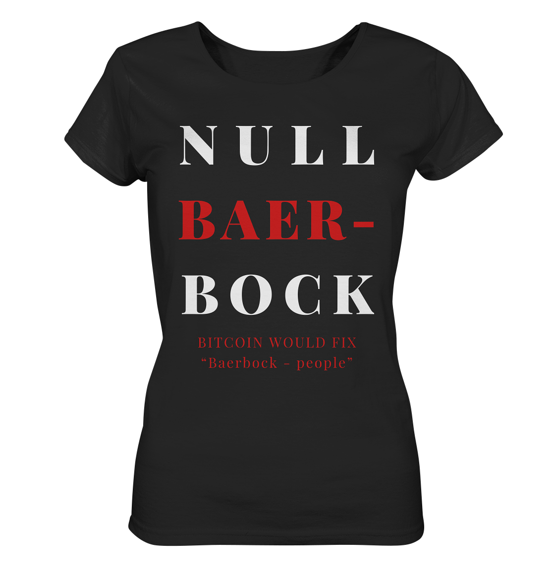 BAERBOCK ? BITCOIN WOULD FIX "Baerbock people" STUDY BITCOIN - (Ladies Collection 21% Rabatt bis zum Halving 2024)  - Ladies Organic Basic Shirt