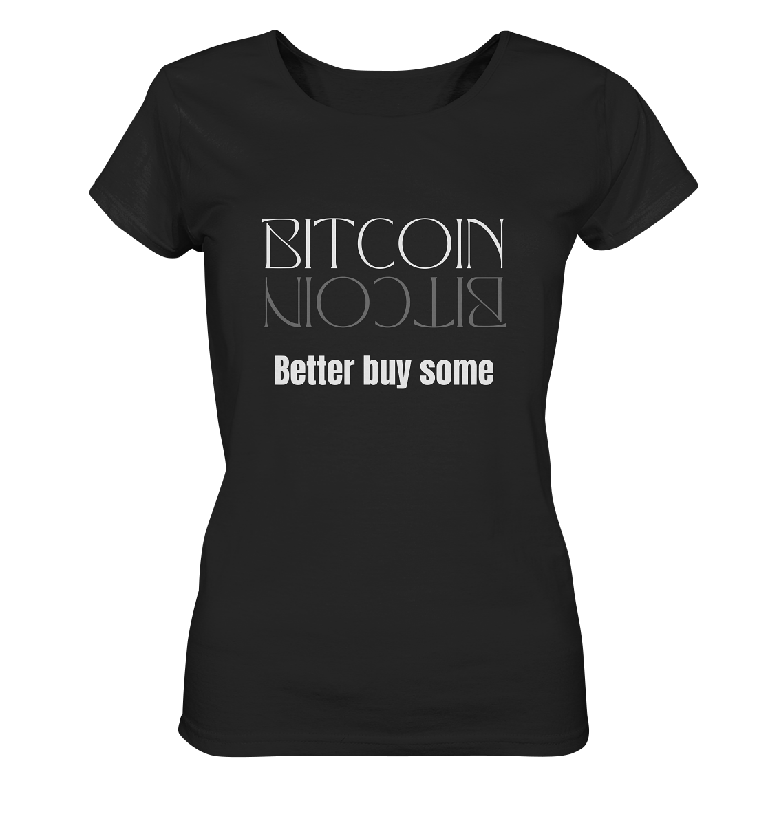 BITCOIN better buy some - LADIES COLLECTION 21% automat. Rabatt bis zum Halving 2024   - Ladies Organic Basic Shirt