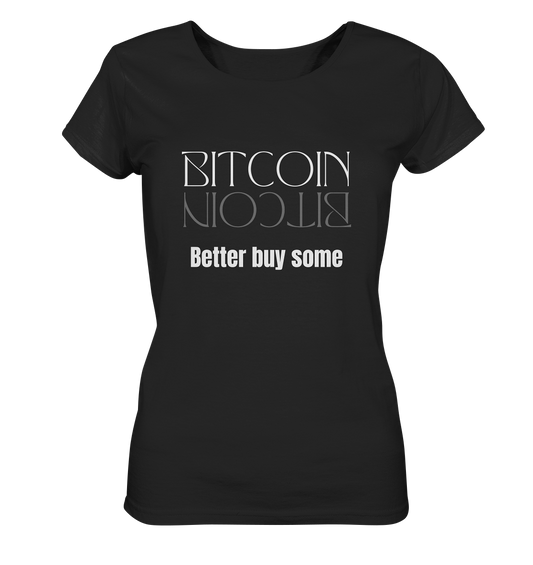 BITCOIN better buy some - LADIES COLLECTION 21% automat. Rabatt bis zum Halving 2024   - Ladies Organic Basic Shirt