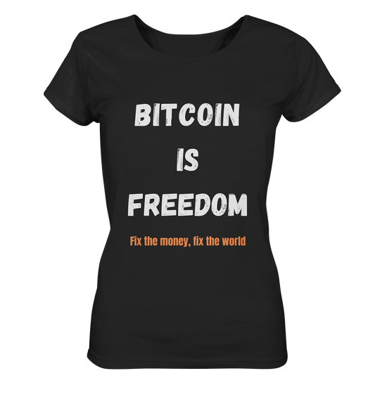 BITCOIN IS FREEDOM - Fix the money, fix the world - LADIES COLLECTION 21% automat. Rabatt bis zum Halving 2024  - Ladies Organic Basic Shirt